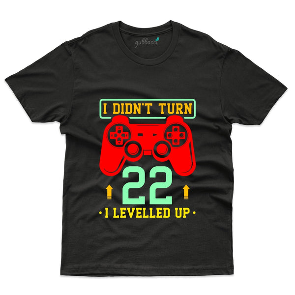 I Didn't Turn 22 T-Shirt - 22nd Birthday Collection - Gubbacci-India
