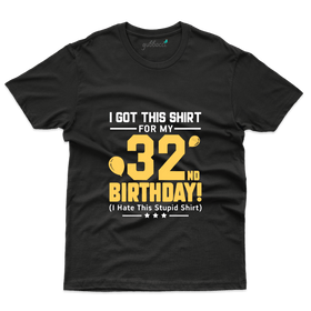I Got This T-Shirt For Birthday - 32nd Birthday T-Shirt Collection