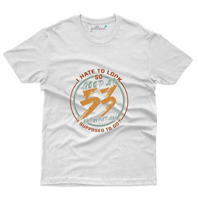 I Hate T-Shirt - 53rd Birthday Collection