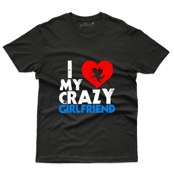 I Love My Crazy Girlfriend T-Shirt - Valentine's Day Collection - Gubbacci-India