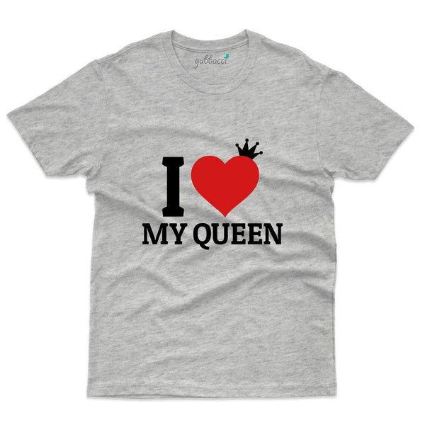 Gubbacci Apparel T-shirt XS I love my Queen T-Shirt - Couple Design Special Buy I love my Queen T-Shirt - Couple Design Special