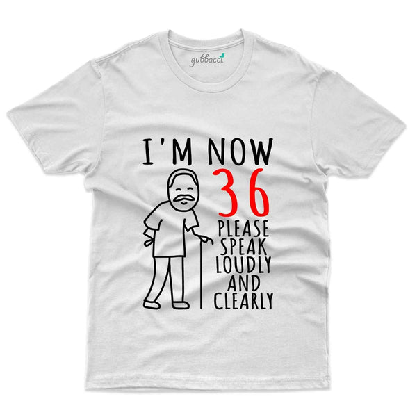 I'm 36 Now 2 T-Shirt - 36th Birthday Collection - Gubbacci-India
