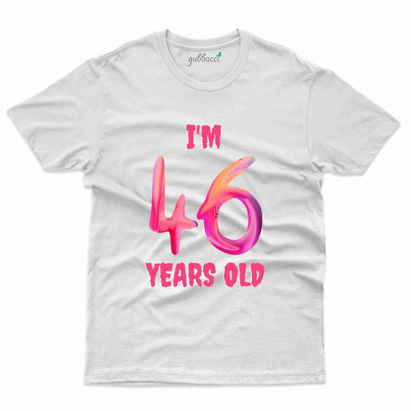 I'm 46 Years 2 T-Shirt - 46th Birthday Collection - Gubbacci-India