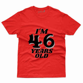 I'm 46 Years T-Shirt - 46th Birthday Collection