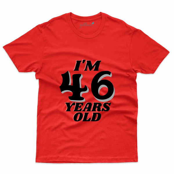 I'm 46 Years T-Shirt - 46th Birthday Collection - Gubbacci-India