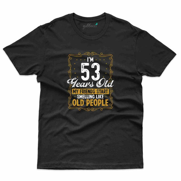 I'm 53 2 T-Shirt - 53rd Birthday Collection - Gubbacci-India