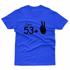 I'm 53+ 2 T-Shirt - 55th Birthday Collection