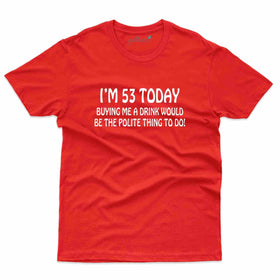 I'm 53 Today T-Shirt - 53rd Birthday Collection