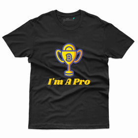 I'm A Pro T-Shirt - Bitcoin Collection