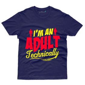 I'm An Adult Technically T-Shirt - 18th Birthday Collection
