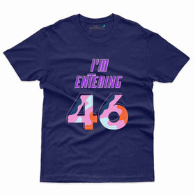 I'm Entering 46 2 T-Shirt - 46th Birthday Collection