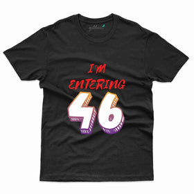 I'm Entering 46 T-Shirt - 46th Birthday Collection