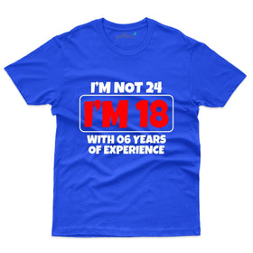 I'm Not 24 - I'm 18 with 6 Years of Experience - 24th Birthday