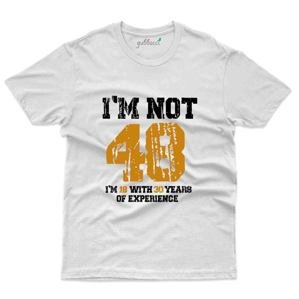 I'm Not 48 2 T-Shirt - 48th Birthday Collection - Gubbacci-India