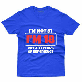 I'm Not 51 T-Shirt - 51st Birthday Collection