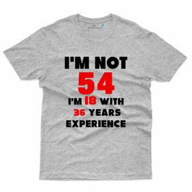 I'm Not 54 T-Shirt - 54th Birthday Collection