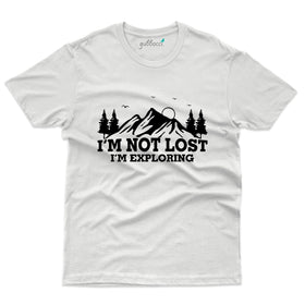 I'm Not Lost , I'm Exploring T-Shirt - Explore Collection