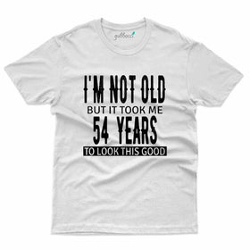 I'm Not Old T-Shirt - 54th Birthday Collection