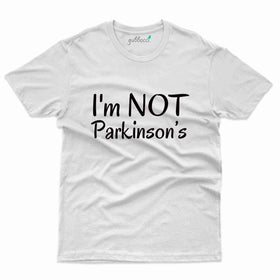 I'm Not T-Shirt -Parkinson's Collection