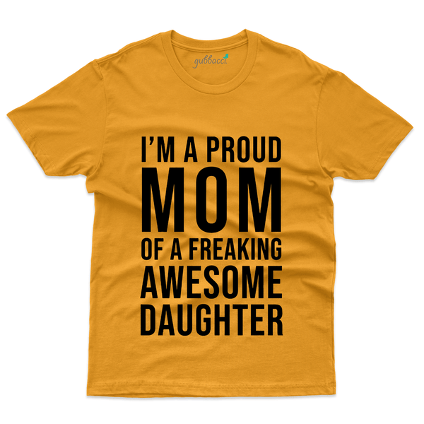 Gubbacci Apparel T-shirt S I'm Proud Mom T-Shirt - Mom and Daughter Collection Buy I'm Proud Mom T-Shirt - Mom and Daughter Collection