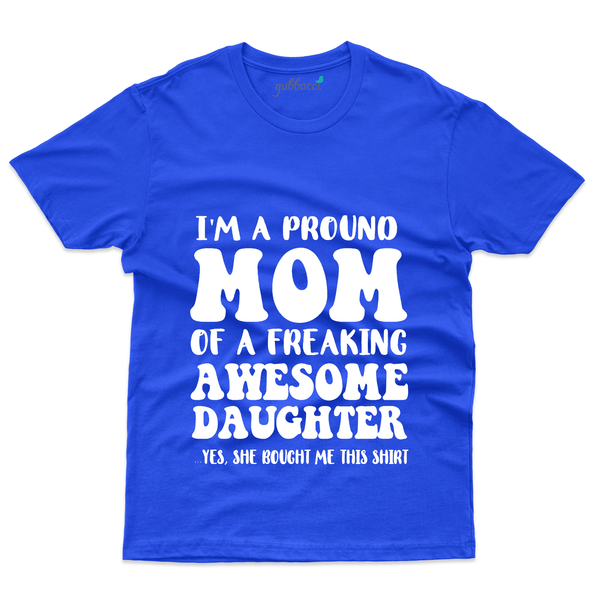 Gubbacci Apparel T-shirt S I'm Proud Mom T-Shirt - Mom and Daughter Collection Buy I'm Proud Mom T-Shirt - Mom and Daughter Collection