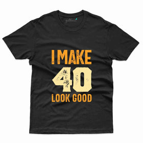 40 Look Good T-Shirt - 40th Birthday T-Shirt Collection