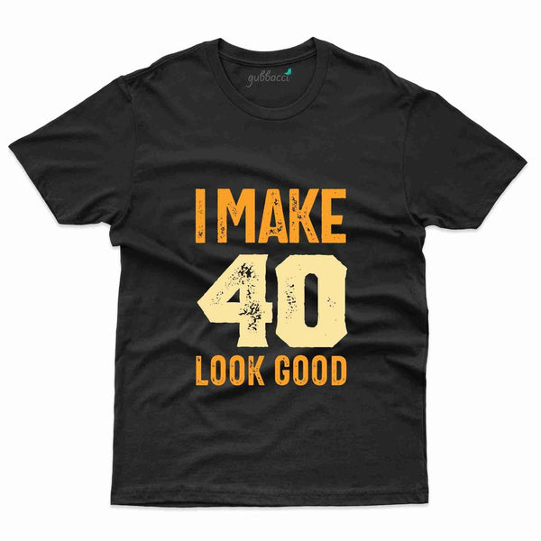 I Make 40 T-Shirt - 40th Birthday Collection - Gubbacci-India
