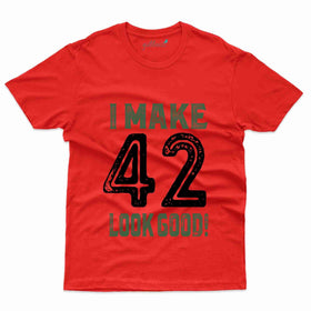 I Make 42 T-Shirt - 42nd  Birthday Collection