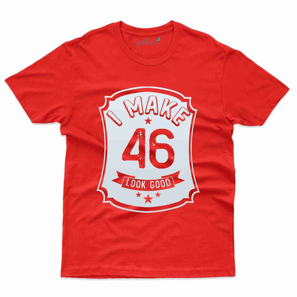 I Make 46 T-Shirt - 46th Birthday Collection - Gubbacci-India
