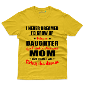 I Never Dreamed T-Shirt - Mom and Daughter Collection