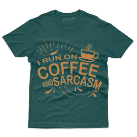 I Run on Coffee and Sarcasm T-Shirt - Coffee Lover T-Shirt