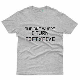 The One Where I Turn 55 - 55th Birthday T-Shirt Collection