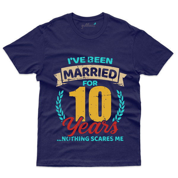 Gubbacci Apparel T-shirt S I've Been Married for 10 Years - 10th Marriage Anniversary Buy I've Been Married for 10 Years-10th Marriage Anniversary