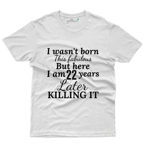 I wasn't born this fabulous T-Shirt - 22nd Birthday Collection - Gubbacci-India