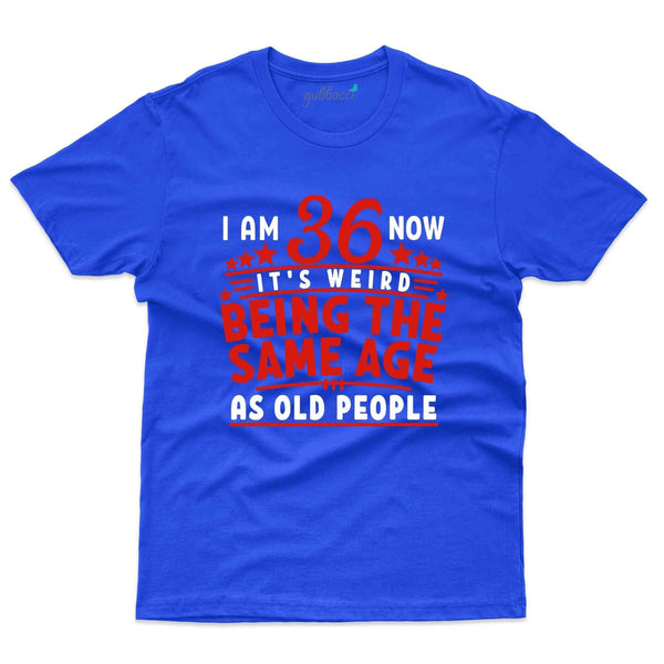 Iam 36 Now T-Shirt - 36th Birthday Collection - Gubbacci-India