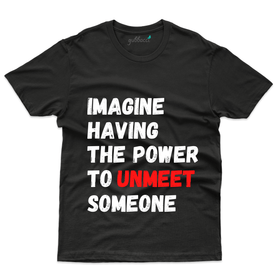 Imagine Having the Power T-Shirt - Funny Saying