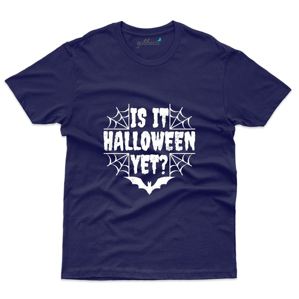 Is it Halloween Yet T-Shirt  - Halloween Collection - Gubbacci-India
