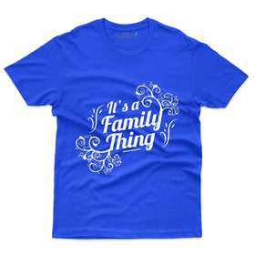 It's A Family Thing T-Shirt - Family Reunion  Collection