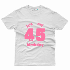It's My 45th Birthday T-Shirt - 45th Birthday Tee