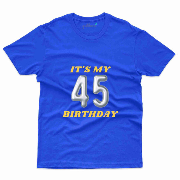 It's My Birthday T-Shirt - 45th Birthday Collection - Gubbacci-India