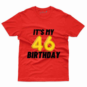 It's My Birthday T-Shirt - 46th Birthday Collection
