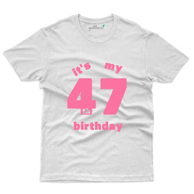 It's My Birthday T-Shirt - 47th Birthday Collection