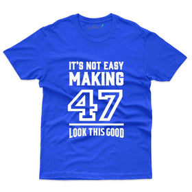 It's Not Easy T-Shirt - 47th Birthday Collection