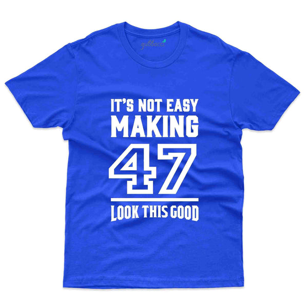 It's Not Easy T-Shirt - 47th Birthday Collection - Gubbacci-India