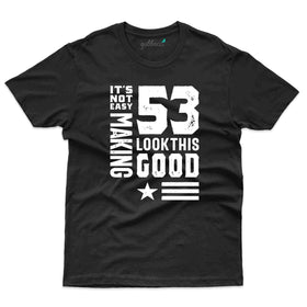 It's Not Easy T-Shirt - 53rd Birthday Collection
