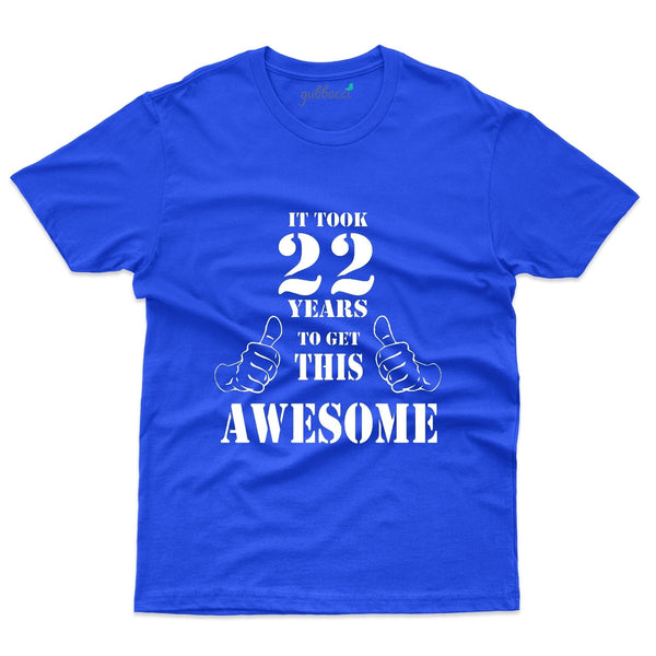 It took 22 Years to get this Awesome T-Shirt - 22nd Birthday Collection - Gubbacci-India