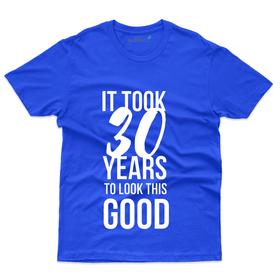 30 Years to look this Good T-shirt - 30th Birthday Collection