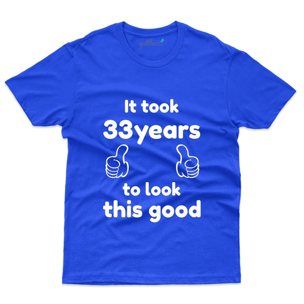 It Took 33 Years 4 T-Shirt - 33rd Birthday Collection - Gubbacci-India