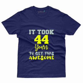 It Took  44  Years T-Shirt - 44th Birthday Collection