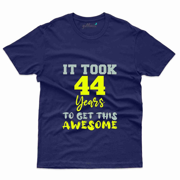 It Took  44  Years T-Shirt - 44th Birthday Collection - Gubbacci-India